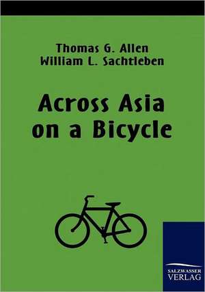 Across Asia on a Bicycle de Thomas G. Allen