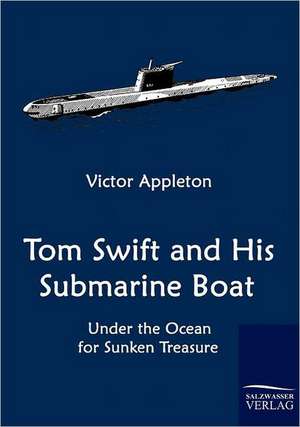 Tom Swift and His Submarine Boat de Victor Appleton