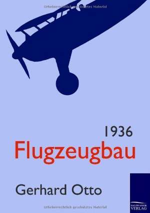 Flugzeugbau 1936 de Gerhard Otto