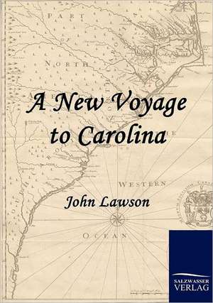 A New Voyage to Carolina de John Lawson