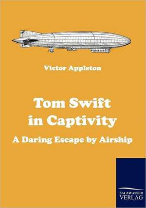 Tom Swift in Captivity de Victor Appleton