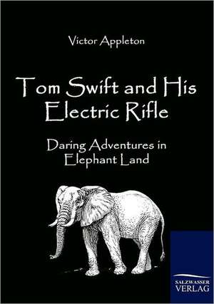 Tom Swift and His Electric Rifle de Victor Appleton