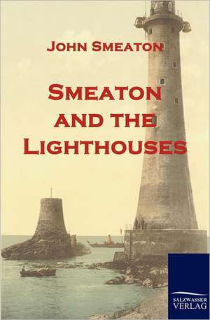 Smeaton and the Lighthouses de John Smeaton