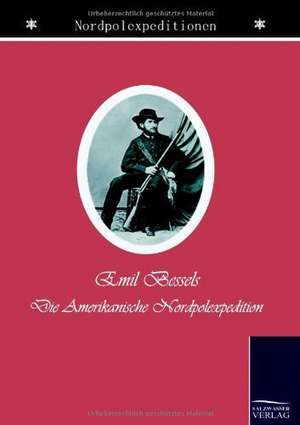 Die amerikanische Nordpol-Expedition de Emil Bessels