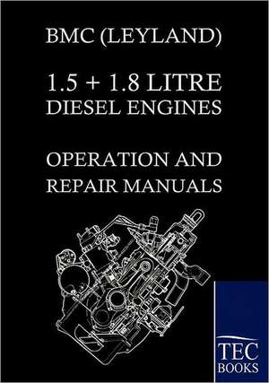 Bmc (Leyland) 1.5 ] 1.8 Litre Diesel Engines Operation and Repair Manuals: Art Deserves a Witness de BMC