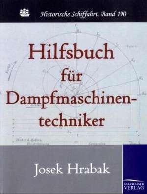 Hilfsbuch für Dampfmaschinentechniker de Josek Hrabak