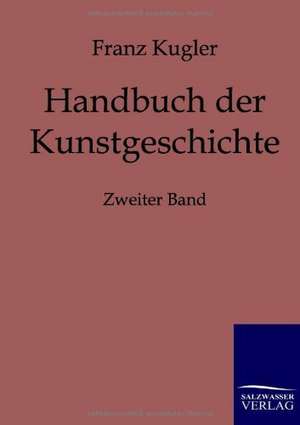 Handbuch der Kunstgeschichte de Franz Kugler