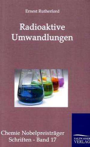 Radioaktive Umwandlungen de Ernest Rutherford