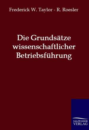 Die Grundsätze wissenschaftlicher Betriebsführung de Frederick W. Taylor