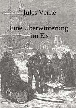 Eine Überwinterung im Eis de Jules Verne