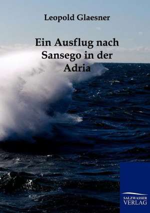 Ein Ausflug nach Sansego in der Adria de Leopold Glaesner