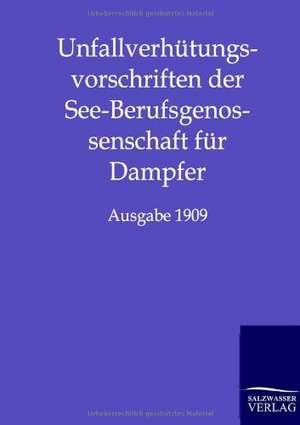 Unfallverhütungsvorschriften der See-Berufsgenossenschaft für Dampfer de Ohne Autor