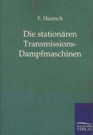 Die stationären Transmissions-Dampfmaschinen de F. Hautsch