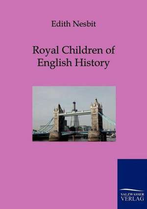 Royal Children of English History de Edith Nesbit