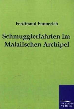 Schmugglerfahrten im Malaiischen Archipel de Ferdinand Emmerich