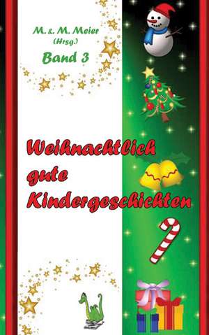 Weihnachtlich gute Kindergeschichten Band 3 de Martina Meier