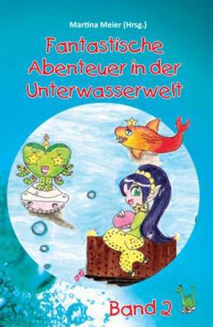 Fantastische Abenteuer in der Unterwasserwelt - Band 2