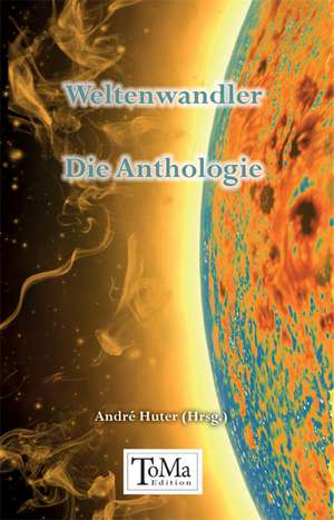 Weltenwandler - Die Anthologie de André Huter