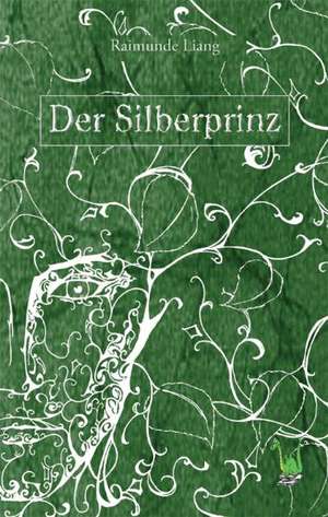 Der Silberprinz de Raimunde Liang