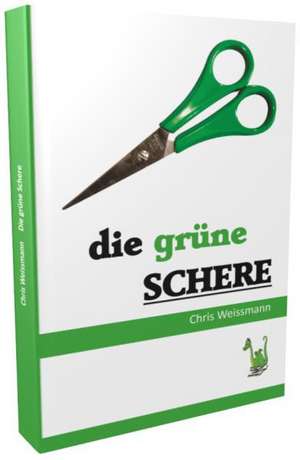 Die grüne Schere de Chris Weissmann