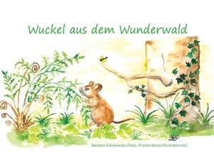 Wuckel aus dem Wunderwald de Barbara Sokolowsky