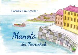 Manolo, der Turnschuh de Gabriele Grausgruber