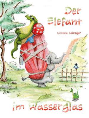 Der Elefant im Wasserglas de Susanne Salzinger