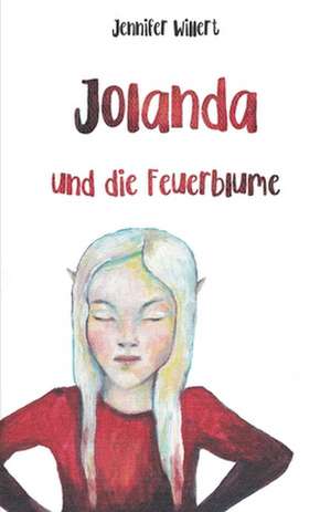 Jolanda und die Feuerblume de Jennifer Willert