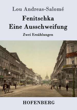 Fenitschka / Eine Ausschweifung de Lou Andreas-Salomé