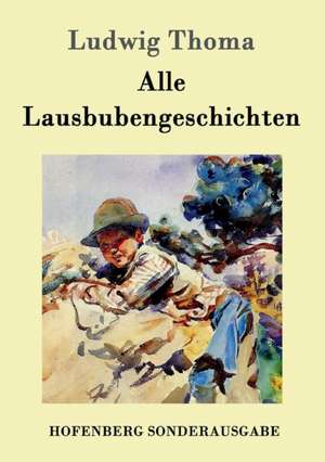 Alle Lausbubengeschichten de Ludwig Thoma