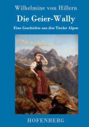 Die Geier-Wally de Wilhelmine Von Hillern