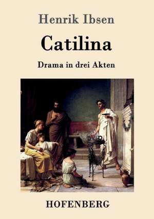 Catilina de Henrik Ibsen