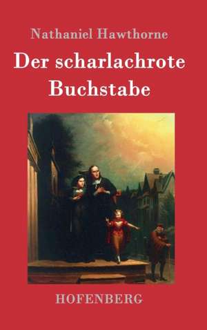 Der scharlachrote Buchstabe de Nathaniel Hawthorne