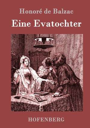 Eine Evatochter de Honoré de Balzac