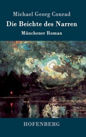 Die Beichte des Narren de Michael Georg Conrad