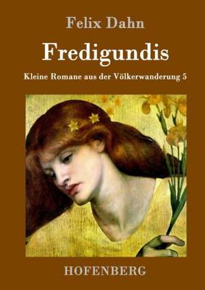 Fredigundis de Felix Dahn