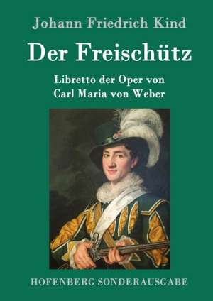 Der Freischütz de Johann Friedrich Kind