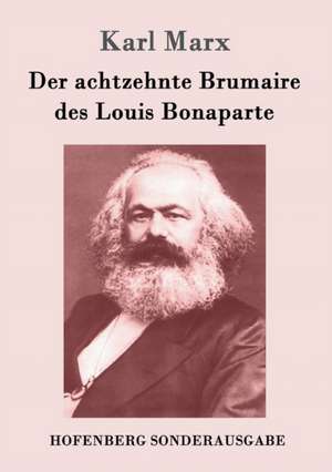 Der achtzehnte Brumaire des Louis Bonaparte de Karl Marx