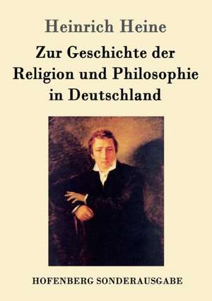 Zur Geschichte der Religion und Philosophie in Deutschland de Heinrich Heine