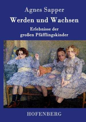 Werden und Wachsen de Agnes Sapper