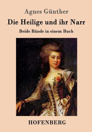 Die Heilige und ihr Narr de Agnes Günther