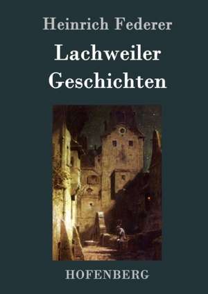 Lachweiler Geschichten de Heinrich Federer