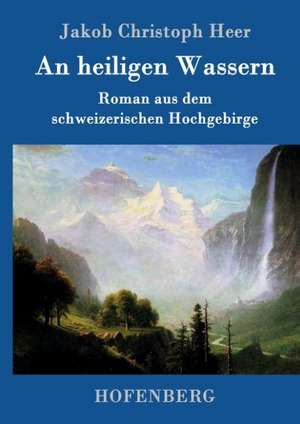 An heiligen Wassern de Jakob Christoph Heer