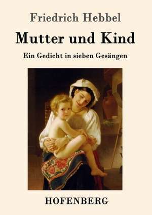 Mutter und Kind de Friedrich Hebbel