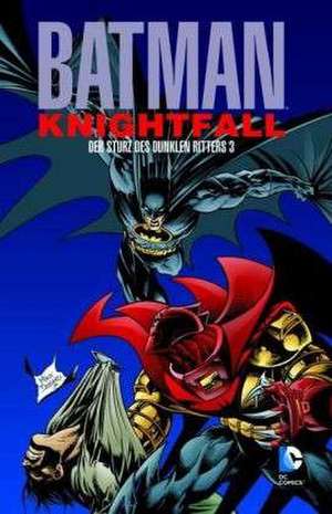 Batman: Knightfall 03. Der Sturz des Dunklen Ritters de Doug Moench