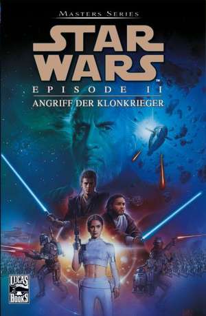 Star Wars Masters 09: Episode II - Angriff der Klonkrieger de Henry Gilroy