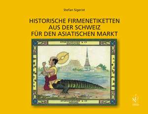 Historische Firmenetiketten aus der Schweiz für den asiatischen Markt de Stefan Sigerist