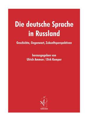 Die deutsche Sprache in Russland de Ulrich Ammon