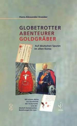 Globetrotter Abenteurer Goldgräber de Hans-Alexander Kneider