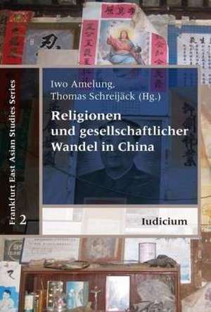 Religionen und gesellschaftlicher Wandel in China de Iwo Amelung